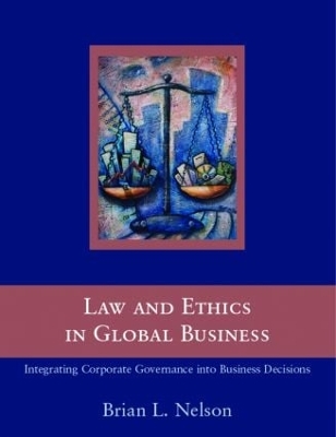 Law and Ethics in Global Business by Brian Nelson