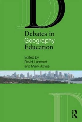 Debates in Geography Education by Mark Jones