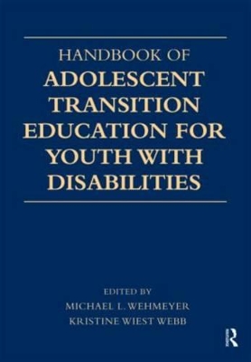 Handbook of Adolescent Transition Education for Youth with Disabilities by Karrie A. Shogren