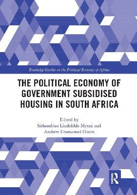 The Political Economy of Government Subsidised Housing in South Africa by Sithembiso Lindelihle Myeni