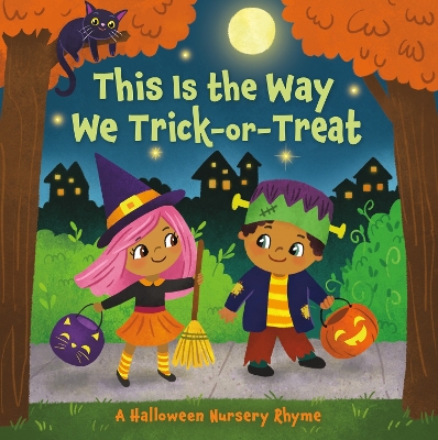 This Is the Way We Trick or Treat: A Halloween Nursery Rhyme  book