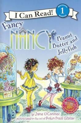 Fancy Nancy: Peanut Butter and Jellyfish by Jane O'Connor