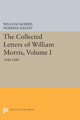 The Collected Letters of William Morris, Volume I by William Morris