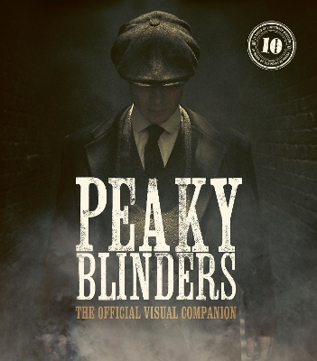 Peaky Blinders: The Official Visual Companion book