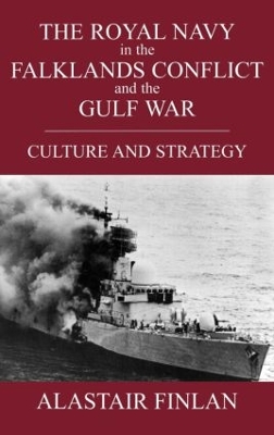 The Royal Navy in the Falklands Conflict and the Gulf War by Alistair Finlan