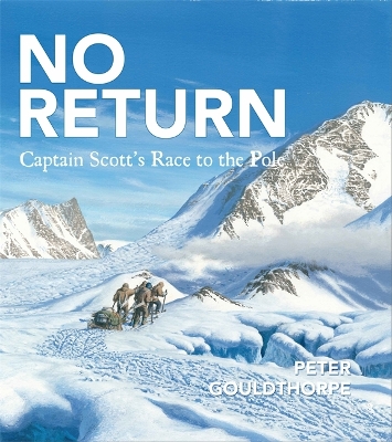 No Return Captain Scott's Race to the Pole by Peter Gouldthorpe