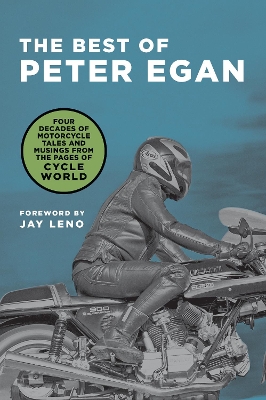 The Best of Peter Egan: Four Decades of Motorcycle Tales and Musings from the Pages of Cycle World book