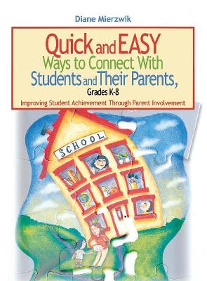 Quick and Easy Ways to Connect With Students and Their Parents, Grades K-8 by Diane Mierzwik