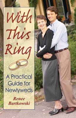 With This Ring: A Practical Guide for Newlyweds (Revised) by Renee Bartkowski