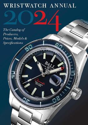 Wristwatch Annual 2024: The Catalog of Producers, Prices, Models, and Specifications book