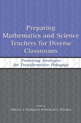 Preparing Mathematics and Science Teachers for Diverse Classrooms by Alberto J. Rodriguez