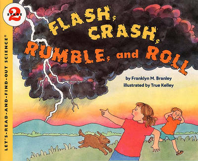 Flash, Crash, Rumble, and Roll by Franklyn M Branley
