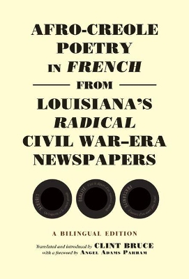 Afro-Creole Poetry in French from Louisiana's Radical Civil War-Era Newspapers: A Bilingual Edition book