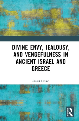 Divine Envy, Jealousy, and Vengefulness in Ancient Israel and Greece book