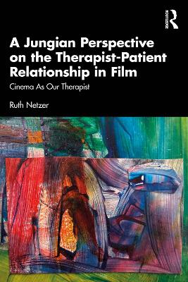 A Jungian Perspective on the Therapist-Patient Relationship in Film: Cinema As Our Therapist book
