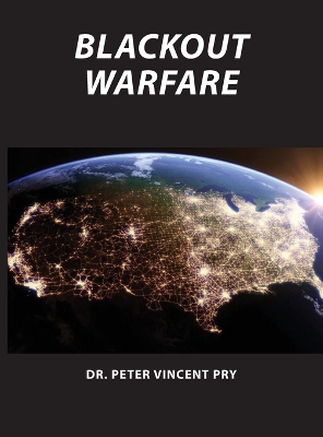 Blackout Warfare: Attacking The U.S. Electric Power Grid A Revolution In Military Affairs book