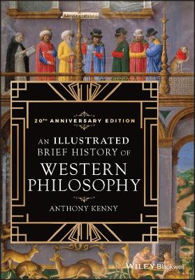 An An Illustrated Brief History of Western Philosophy, 20th Anniversary Edition by Anthony Kenny