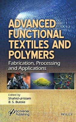 Advanced Functional Textiles and Polymers: Fabrication, Processing and Applications book