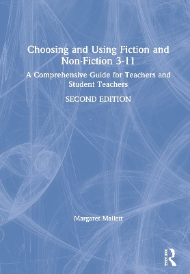 Choosing and Using Fiction and Non-Fiction 3-11: A Comprehensive Guide for Teachers and Student Teachers book
