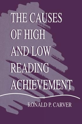 The Causes of High and Low Reading Achievement by Ronald P. Carver