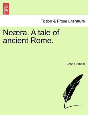 Ne Ra. a Tale of Ancient Rome. by John Graham