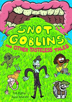 Snot Goblins and Other Tasteless Tales by Rob Kutner