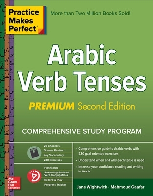 Practice Makes Perfect: Arabic Verb Tenses, Premium Second Edition by Jane Wightwick