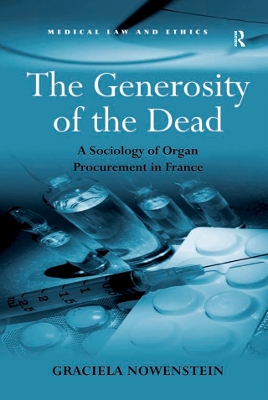 The Generosity of the Dead: A Sociology of Organ Procurement in France by Graciela Nowenstein