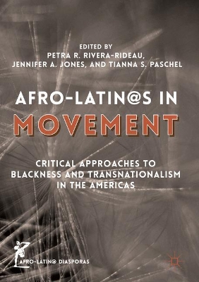 Afro-Latin@s in Movement: Critical Approaches to Blackness and Transnationalism in the Americas book