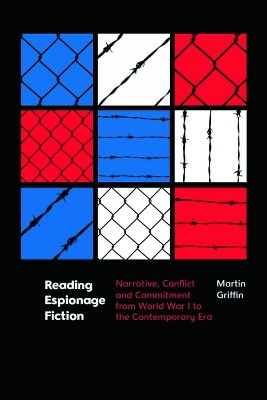 Reading Espionage Fiction: Narrative, Conflict and Commitment from World War I to the Contemporary Era book