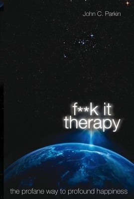 F**K it Therapy: the Profane Way to Profound Happiness book