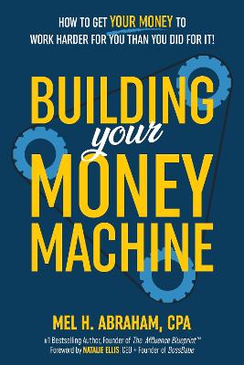 Building Your Money Machine: How to Get Your Money to Work Harder for You Than You Did For It! book