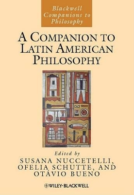 A Companion to Latin American Philosophy by Susana Nuccetelli