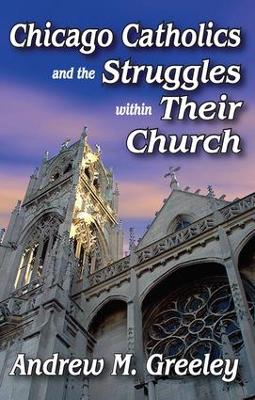 Chicago Catholics and the Struggles within Their Church book