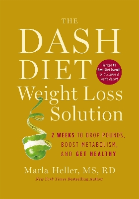 Dash Diet Weight Loss Solution by Marla Heller