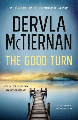 The Good Turn: The latest novel in the gripping bestselling Cormac Reilly crime thriller series for fans of Jane Harper, Ann Cleeves and Val McDermid by Dervla McTiernan