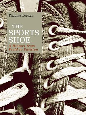 The Sports Shoe: A History from Field to Fashion book