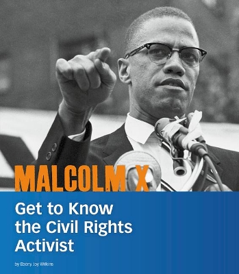 Malcolm X: Get to Know the Civil Rights Activist (People You Should Know) book