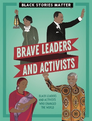 Black Stories Matter: Brave Leaders and Activists by J.P. Miller