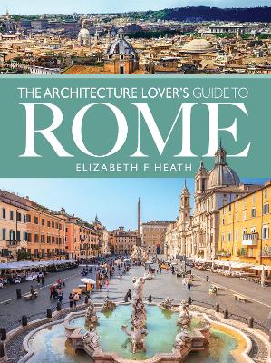 The Architecture Lover's Guide to Rome book