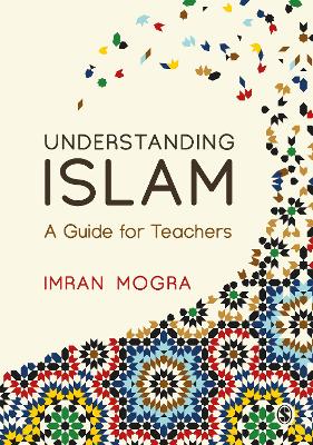 Understanding Islam: A Guide for Teachers by Imran Mogra