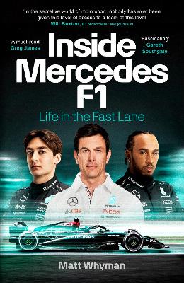 Inside Mercedes F1: Life in the Fast Lane of Formula One by Matt Whyman