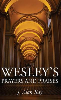 Wesley's Prayers and Praises by J Alan Kay