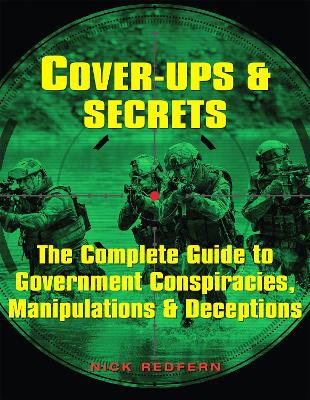 Cover-Ups & Secrets: The Complete Guide to Government Conspiracies, Manipulations & Deceptions book