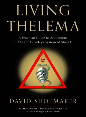 Living Thelema: A Practical Guide to Attainment in Aleister Crowley's System of Magick book