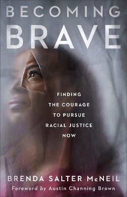 Becoming Brave – Finding the Courage to Pursue Racial Justice Now book