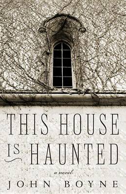 This House Is Haunted by John Boyne