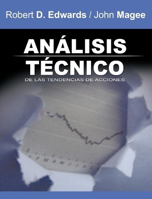 Analisis Tecnico de Las Tendencias de Acciones / Technical Analysis of Stock Trends (Spanish Edition) by Robert D Edwards