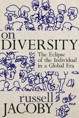 On Diversity: The Eclipse of the Individual in a Global Era book