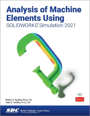 Analysis of Machine Elements Using SOLIDWORKS Simulation 2021 book